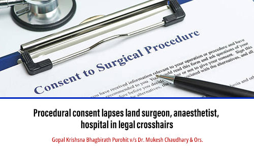 Procedural consent lapses land surgeon, anaesthetist, hospital in legal crosshairs